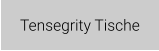 Tensegrity Tische