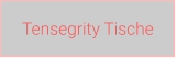 Tensegrity Tische