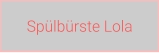 Spülbürste Lola